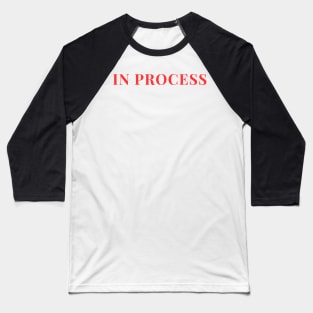 In Process Baseball T-Shirt